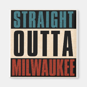 Straight Outta Milwaukee Wisconsin WI Magnet