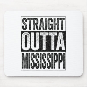 Straight Outta Mississippi Ms State  Mouse Pad