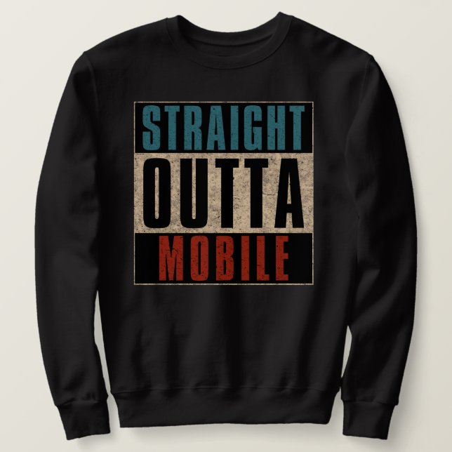 Straight Outta Mobile Alabama AL Sweatshirt (Design Front)