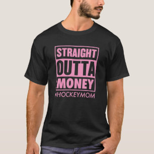 Straight Outta Money Hockey Mum Funny Ice Hockey M T-Shirt