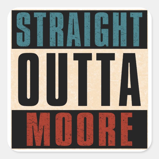 Straight Outta Moore Oklahoma OK Square Sticker (Front)