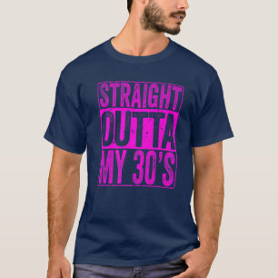 Straight Outta My 30'S 40Th Birthday Men Women Gif T-Shirt