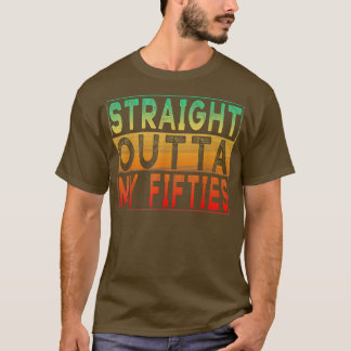 Straight Outta My Fifties   Vintage 60th Birthday  T-Shirt