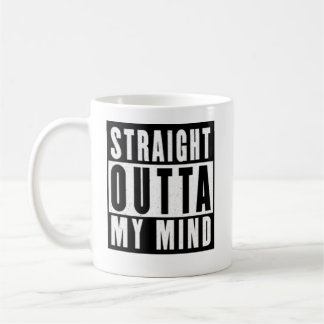 Straight Outta My Mind Mug