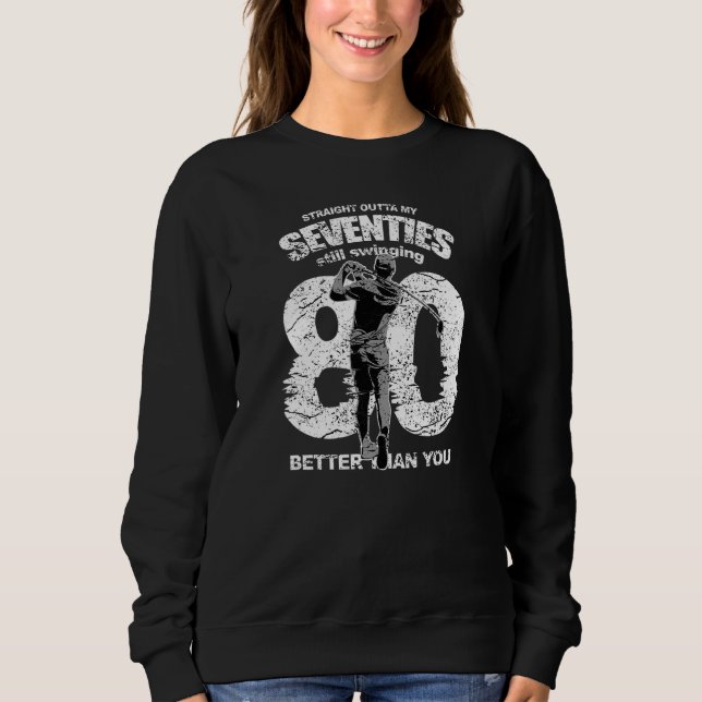 Straight Outta My Seventies Swinging Better Than Y Sweatshirt (Front)