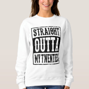 STRAIGHT OUTTA MY TWENTIES 20 Birthday Gift Bday Sweatshirt