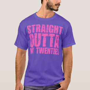Straight Outta My Twenties T-Shirt