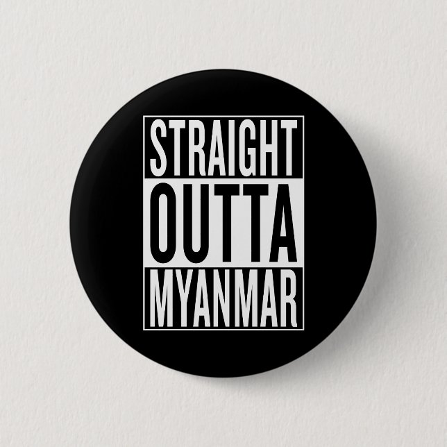 straight outta Myanmar 6 Cm Round Badge (Front)