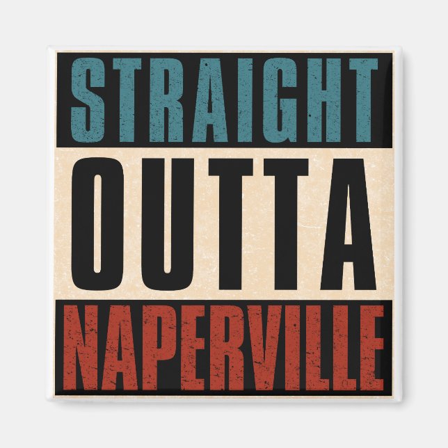 Straight Outta Naperville Illinois IL Magnet (Front)