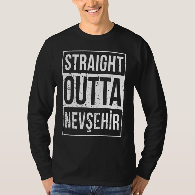 Straight Outta Nevsehir 50 Memleket Turkey Idea T-Shirt (Front)