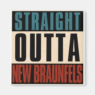 Straight Outta New Braunfels Texas TX Magnet