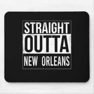Straight Outta New Orleans - Usa American Hometown Mouse Pad