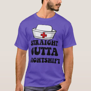 straight outta night shift cute nurse T-Shirt