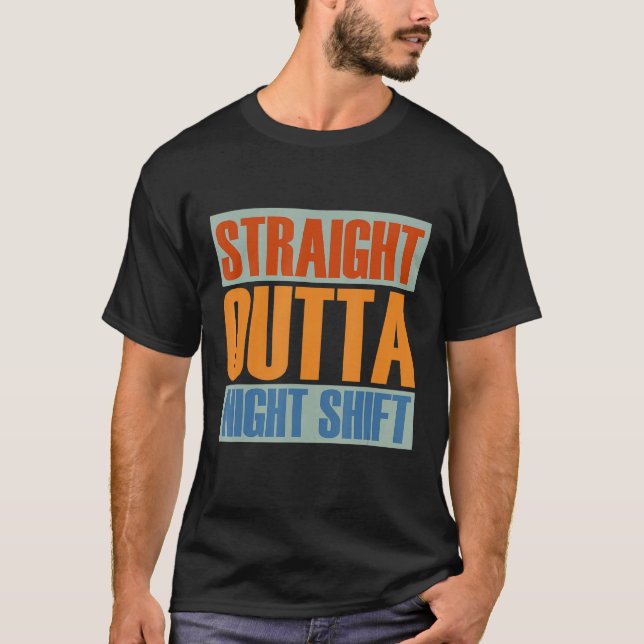 Straight Outta Night Shift Nursing Night Shift Nur T-Shirt (Front)