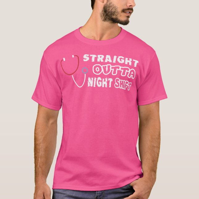 Straight Outta Night Shift Shirt - Funny Nurse Doc (Front)
