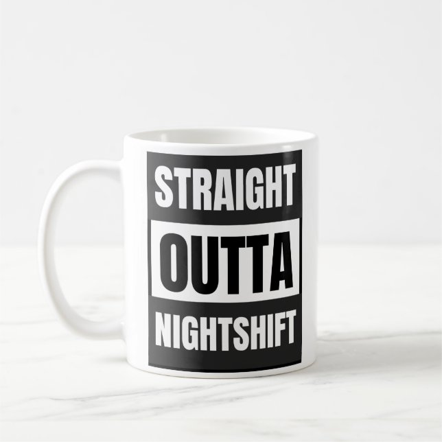 Straight outta nightshift coffee mug (Left)