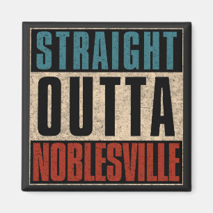 Straight Outta Noblesville Indiana IN Magnet
