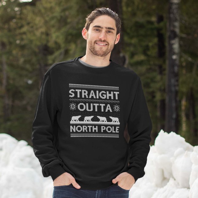 Straight Outta North Pole Sweatshirt (Straight Outta North Pole Sweatshirt Man In Snow)