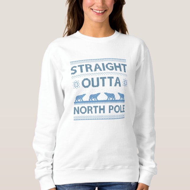 Straight Outta North Pole Sweatshirt (Front)