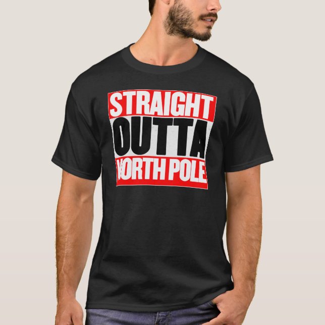 Straight Outta North Pole T-Shirt (Front)