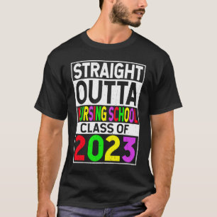 Straight Outta Nursing School 2023 Graduation Gift T-Shirt