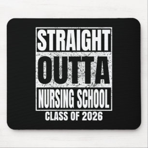 Straight Outta Nursing School Cl Of 2026 Nurse Gra Mouse Pad