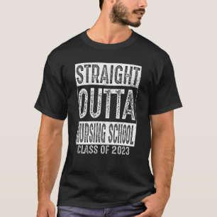 Straight Outta Nursing School Class 2023 Graduatio T-Shirt