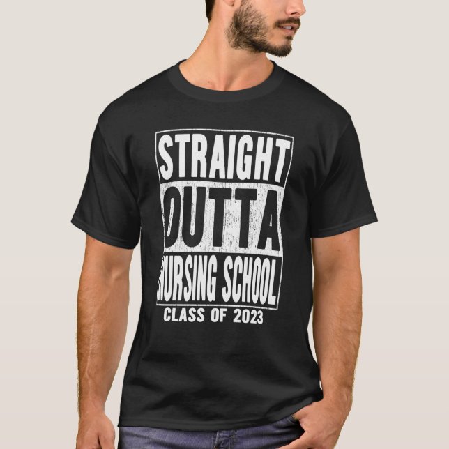 Straight Outta Nursing School Graduation 2023 T-Shirt (Front)