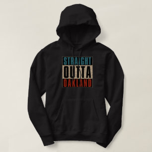 Straight Outta Oakland California CA Hoodie