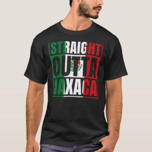 Straight Outta Oaxaca Mexico Mexican Flag Chicano  T-Shirt