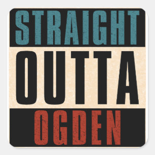 Straight Outta Ogden Utah UT Square Sticker