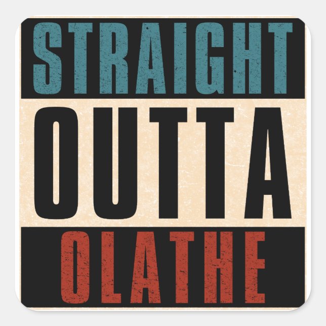 Straight Outta Olathe Kansas KS Square Sticker (Front)
