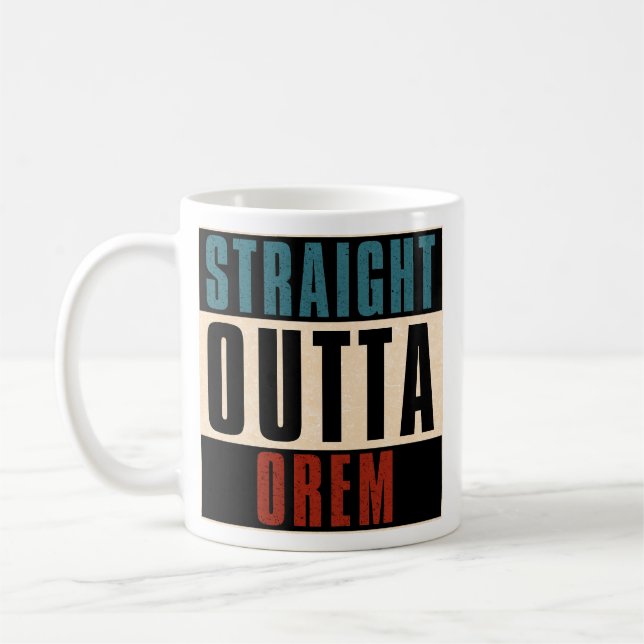Straight Outta Orem Utah UT Coffee Mug (Left)