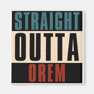 Straight Outta Orem Utah UT Magnet