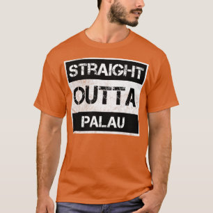 Straight Outta Palau Traveller Gift Country Expat T-Shirt