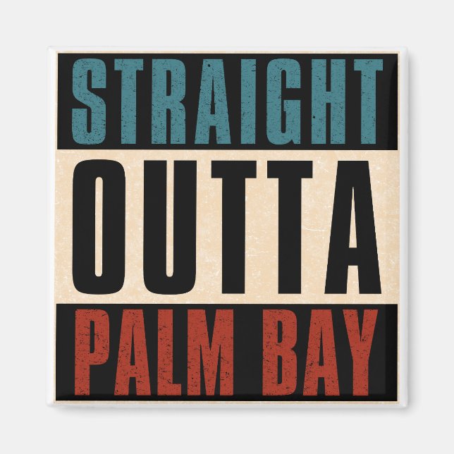 Straight Outta Palm Bay Florida FL Magnet (Front)