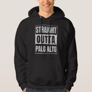Straight Outta Palo Alto California Hoodie