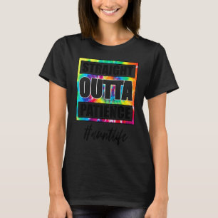 Straight Outta Patience Auntlife Tie Dye Fun For M T-Shirt