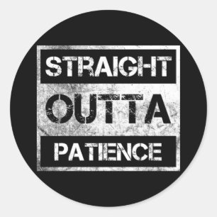 Straight Outta Patience Flair Pens Glue Sticks Fun Classic Round Sticker