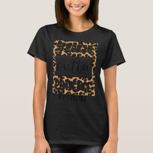 Straight Outta Patience Leopard Momlife Mother's D T-Shirt