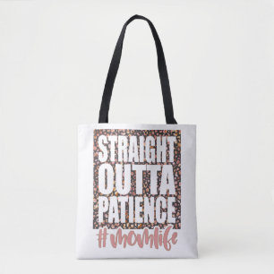 Straight Outta Patience Momlife Tote Bag