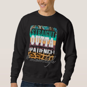 Straight Outta Patience Mum Life Mother's Day Sweatshirt