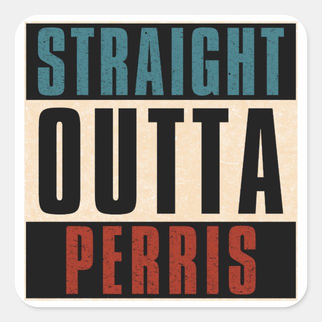 Straight Outta Perris California CA Square Sticker (Front)