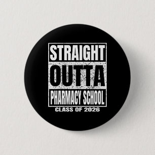 Straight Outta Pharmacy School Cl 2026 Funny Gradu 6 Cm Round Badge