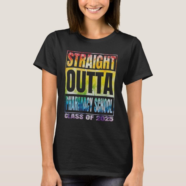 Straight Outta Pharmacy School Graduation Class Of T-Shirt (Front)