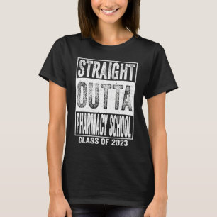 Straight Outta Pharmacy School School Graduation O T-Shirt