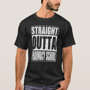 Straight Outta Pharmacy School School Graduation T-Shirt