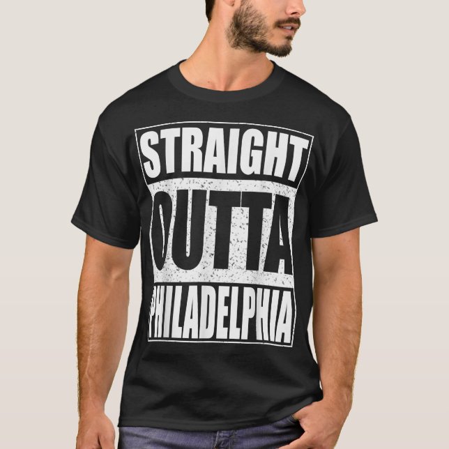 Straight Outta Philadelphia  Pennsylvania Gift  T-Shirt (Front)