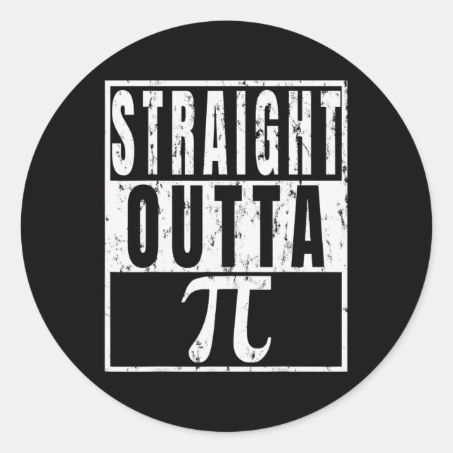 Straight Outta Pi - Pi Day Funny Gift  Classic Round Sticker (Front)