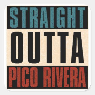 Straight Outta Pico Rivera California CA Square Sticker